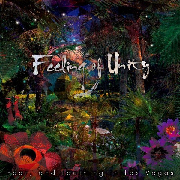 Fear, and Loathing in Las Vegas - Feeling of Unity (2015)